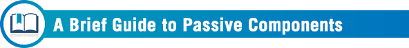 A Brief Guide to Passive Components